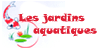 les jardins aquatiques